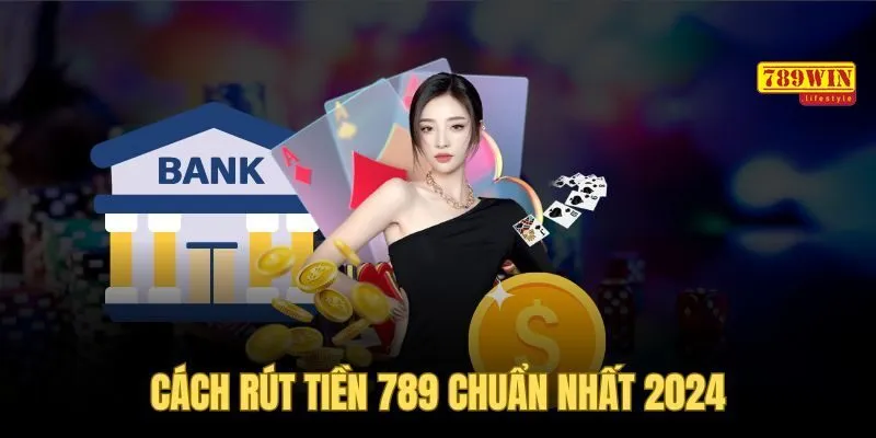 Điều kiện rút tiền 789win cần đáp ứng là gì?